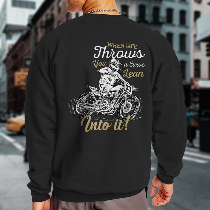 When Life Throws You A Curve Lean Into It Biker Motorcycle Sweatshirt Back Print