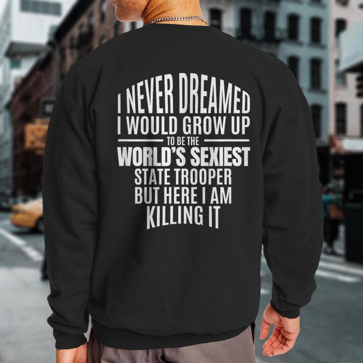 World's Sexiest State Trooper Idea Sweatshirt Back Print