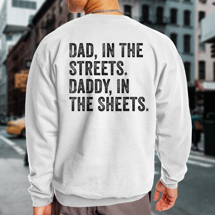 Dad In The Streets Daddy In The Sheets Apparel Sweatshirt Back Print