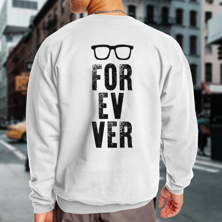 For-Ev-Er With Glasses Quote Sweatshirt Back Print