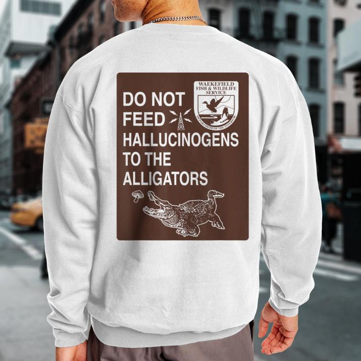 Do Not Feed Hallucinogens To The Alligators Hippie Sweatshirt Back Print