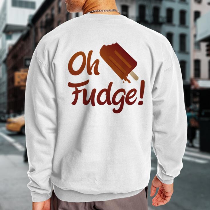 Oh Fudge Ice Cream Fudgesicle Summer Sweatshirt Back Print