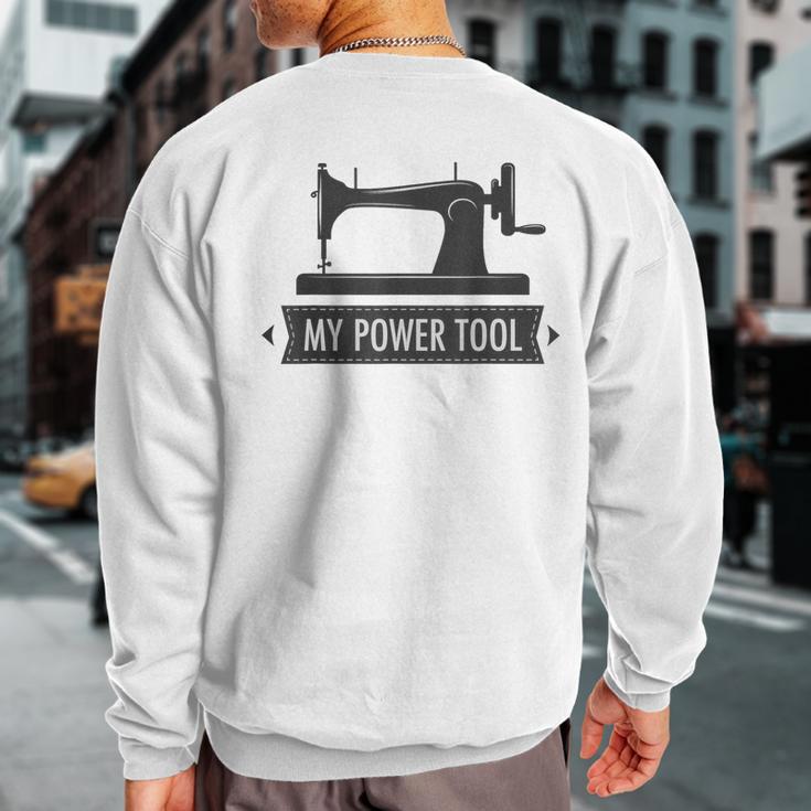 My Power Tool Sewing Machine In Light Colors Sweatshirt Back Print