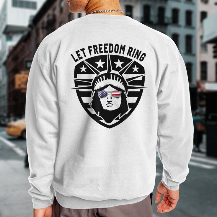 Statue Of Liberty Patriotic Sunglasses Let Freedom Ring Sweatshirt Back Print