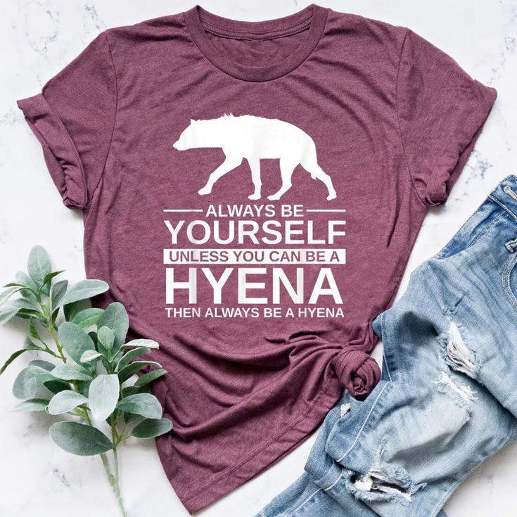 Always Be Yourself Hyena For Hyaena Animal Bella Canvas T-shirt