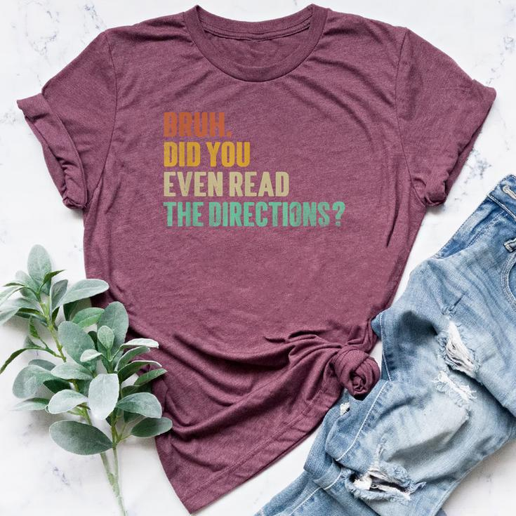 Bruh Did You Even Read The Directions Teacher Bella Canvas T-shirt
