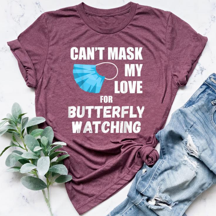 Can't Mask My Love For Butterfly Watching Bella Canvas T-shirt