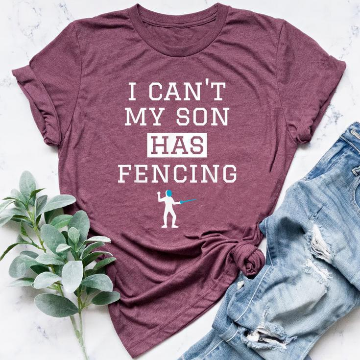 I Can't My Son Has FencingFencing Mom Dad Bella Canvas T-shirt