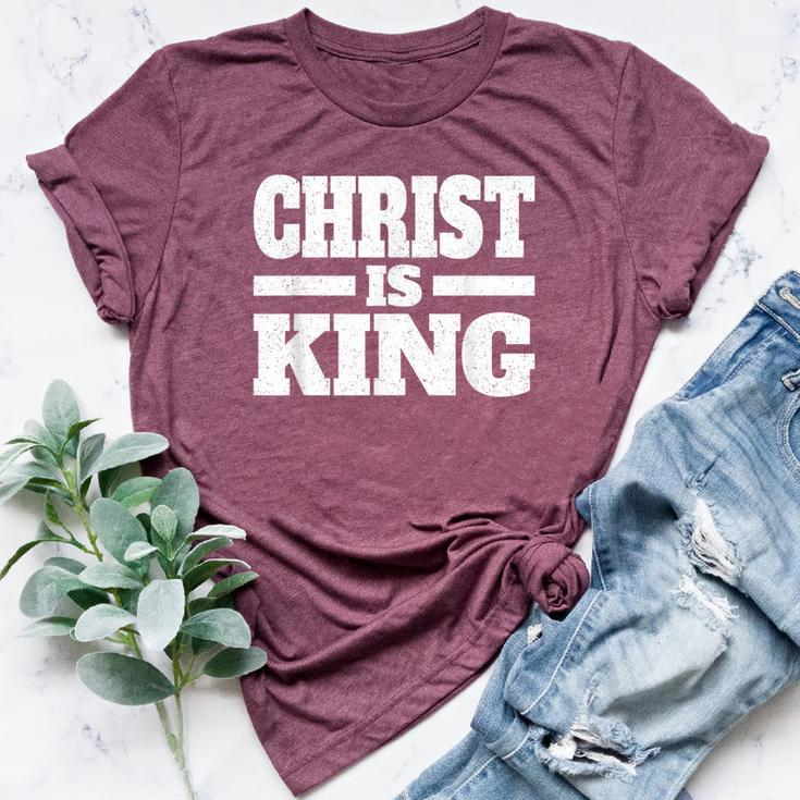 Christ Is King Jesus Is King Christian Faith Bella Canvas T-shirt