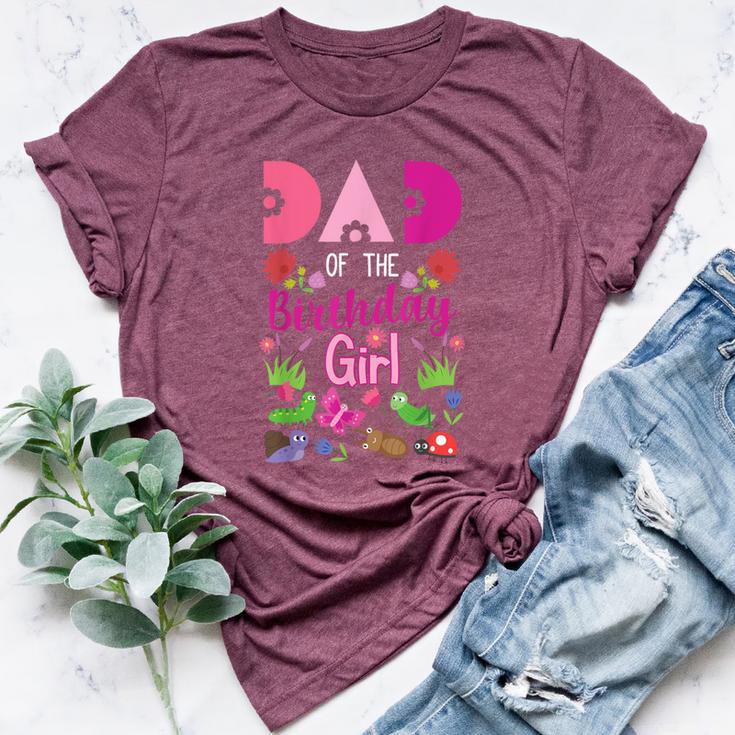 Dad Of The Birthday Girl Bug Insect Bday Party Bella Canvas T-shirt