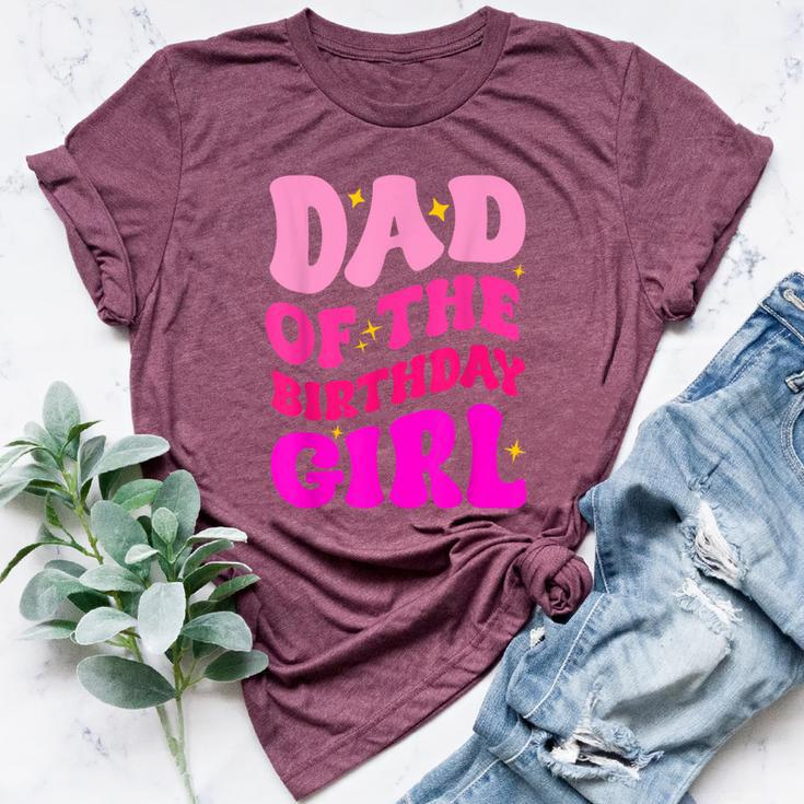 Dad Of The Birthday Girl Party Girls Daddy Birthday Party Bella Canvas T-shirt