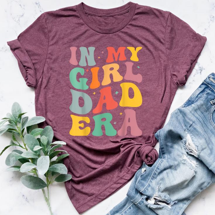 Daddy Of A Girl In My Girl Dad Era Dad Bella Canvas T-shirt