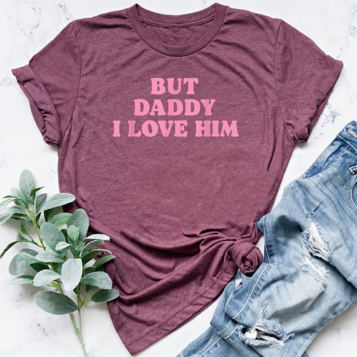 But Daddy I Love Him Father's Day Her Girl Daughter Bella Canvas T-shirt