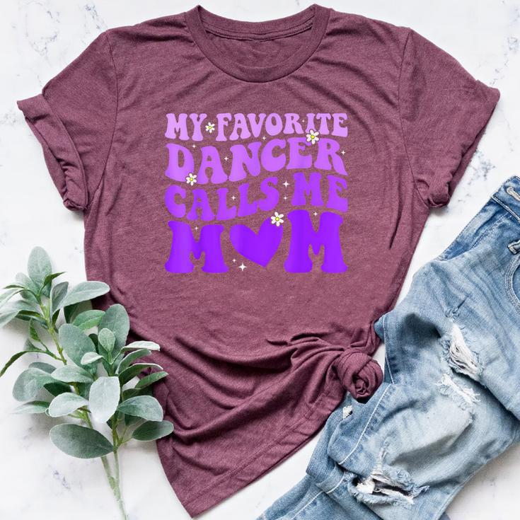 Dance Mom My Favorite Dancer Calls Me Mom Mother's Day Bella Canvas T-shirt