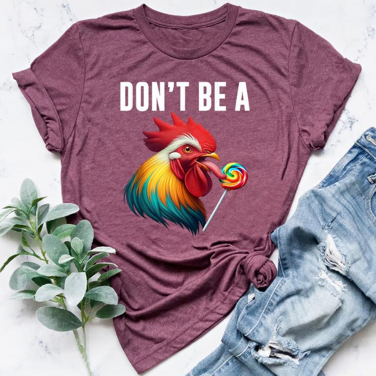 Don't Be A Sucker Cock Chicken Sarcastic Quote Bella Canvas T-shirt