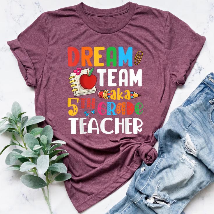 Dream Team Aka 5Th Grade Teacher Fifth Grade Teachers Bella Canvas T-shirt