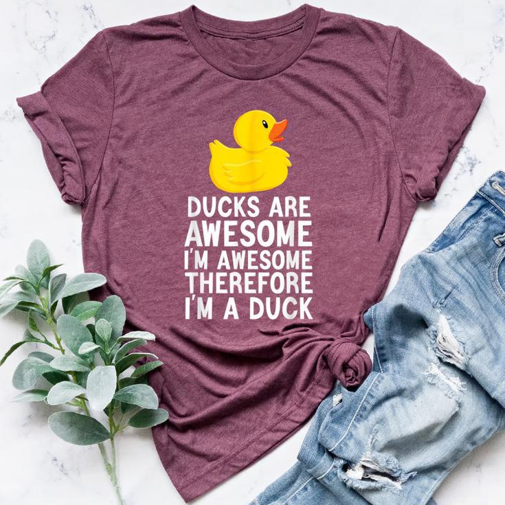 Ducks Are Awesome I'm Awesome Therefore I'm A Duck Bella Canvas T-shirt