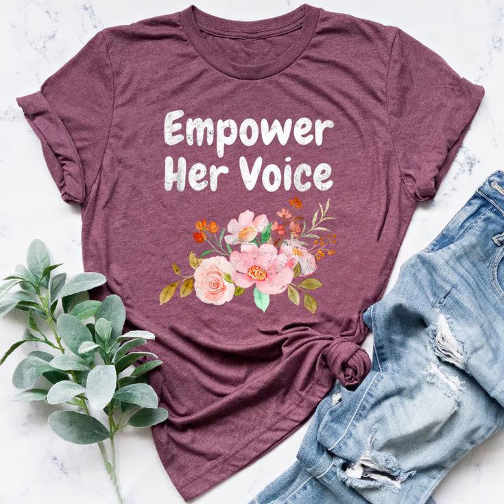 Empower Her Voice Equal Rights Advocate Woman Bella Canvas T-shirt