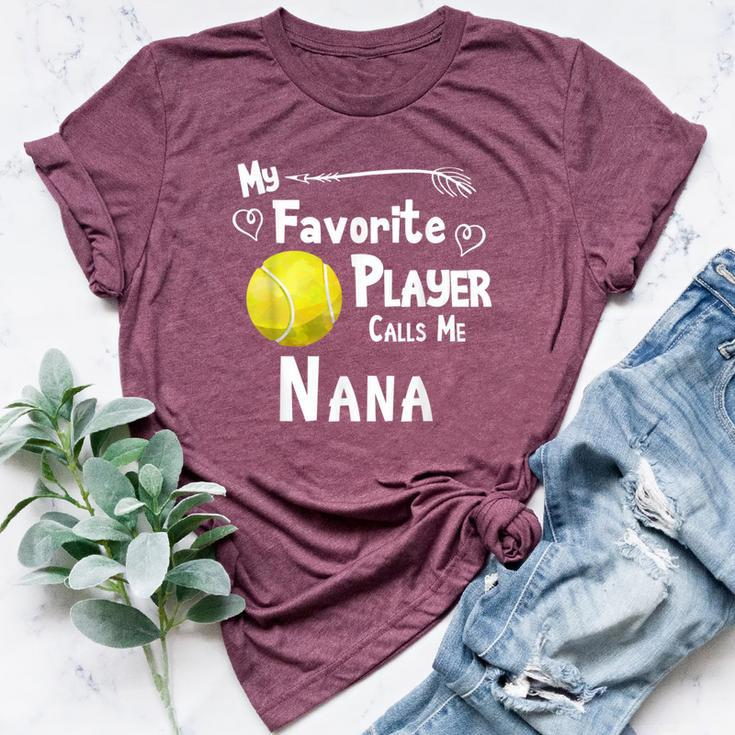 My Favorite Player Calls Me Nana Tennis Bella Canvas T-shirt