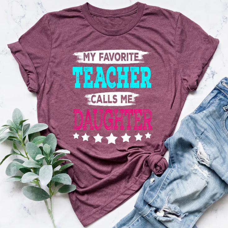 My Favorite Teacher Calls Me Daughter Teacher Family Bella Canvas T-shirt