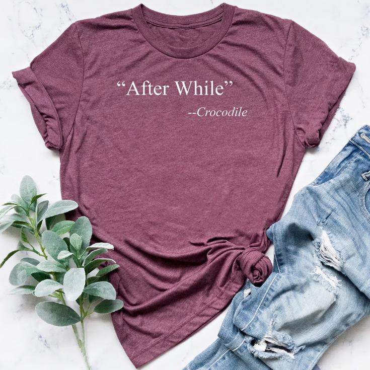 With Saying And Quote After While Crocodile Bella Canvas T-shirt