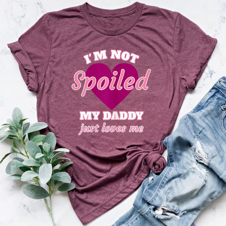 Girls I'm Not Spoiled My Daddy Just Loves Me Daughter Bella Canvas T-shirt