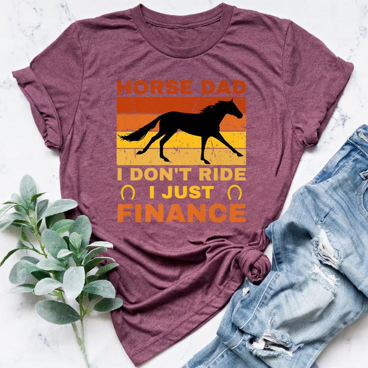 Horse Dad I Don't Ride Just Finance Horse Riders Bella Canvas T-shirt