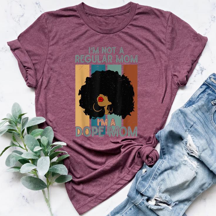 I'm Not A Regular Mom I'm A Dope Mom Dope Afro Black Queen Bella Canvas T-shirt