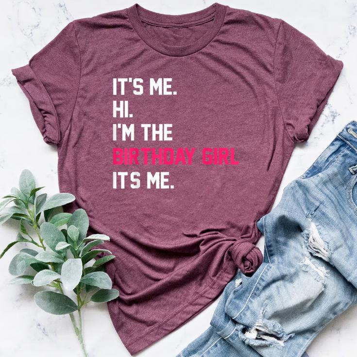 It's Me Hi I'm The Birthday Girl It's Me Birthday Girl Party Bella Canvas T-shirt