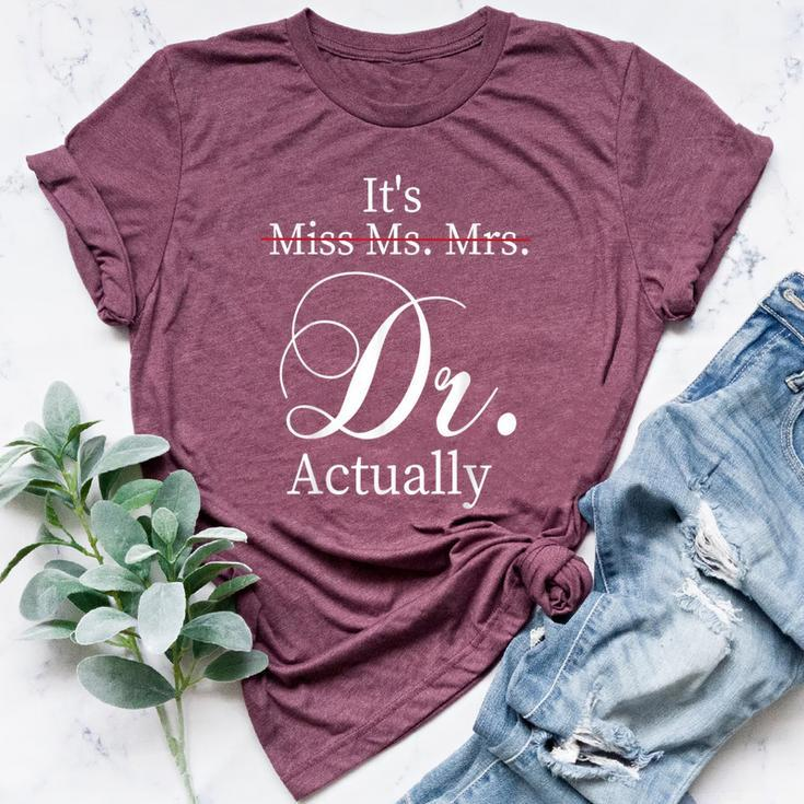 It's Miss Ms Mrs Dr Actually Doctor Graduation Appreciation Bella Canvas T-shirt