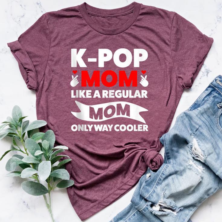 K-Pop Mom Like A Regular Mom Only Way Cooler Lgbt Gay Pride Bella Canvas T-shirt