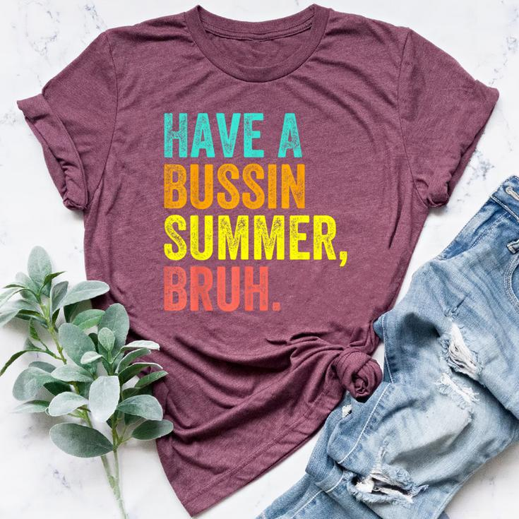 Last Day Of School Teacher Have A Bussin Summer Bruh Bella Canvas T-shirt