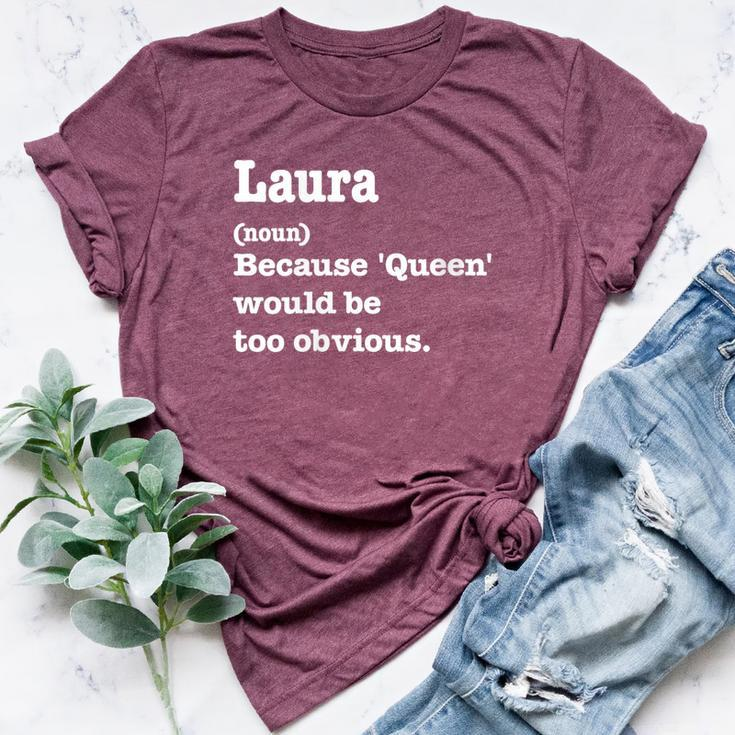 Laura Sarcasm Queen Custom Laura Women's Bella Canvas T-shirt
