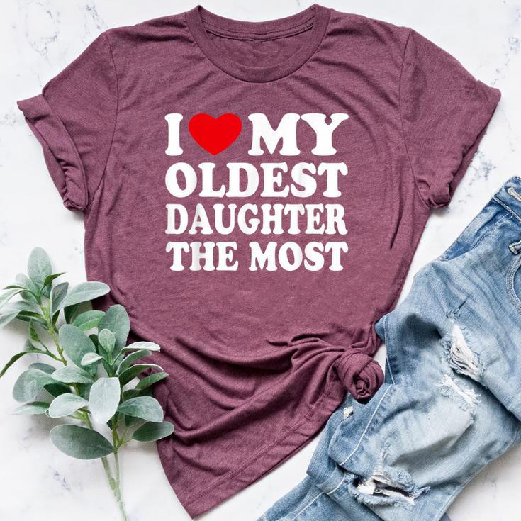 I Love My Oldest Daughter The Most I Heart My Daughter Bella Canvas T-shirt