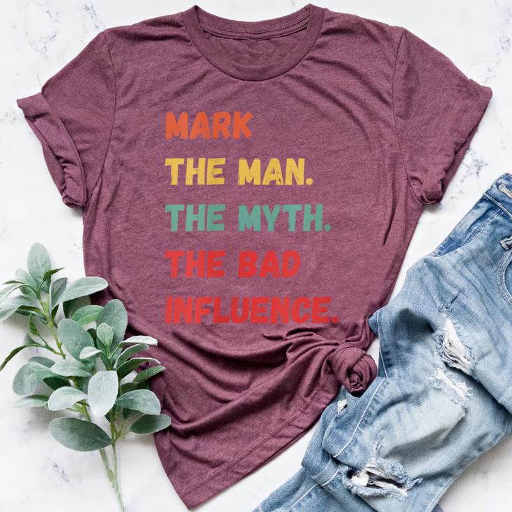 Mark The Man The Myth The Bad Influence Vintage Retro Bella Canvas T-shirt