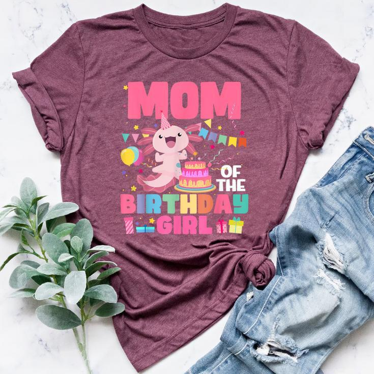 Mom Of The Birthday Axolotl Girl Mom And Dad Family Party Bella Canvas T-shirt