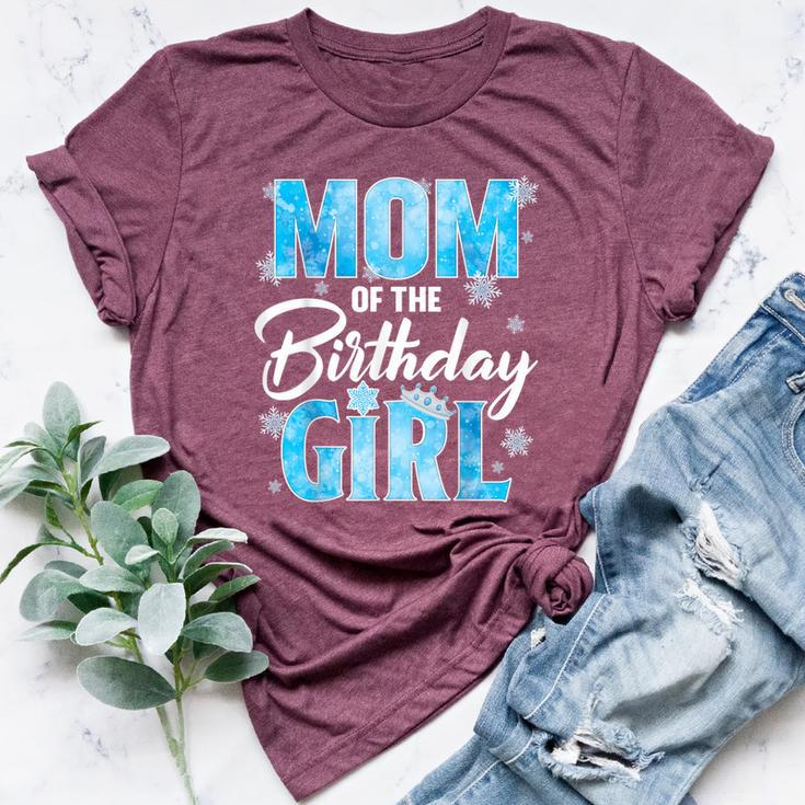 Mom Of The Birthday Girl Family Snowflakes Winter Party Bella Canvas T-shirt