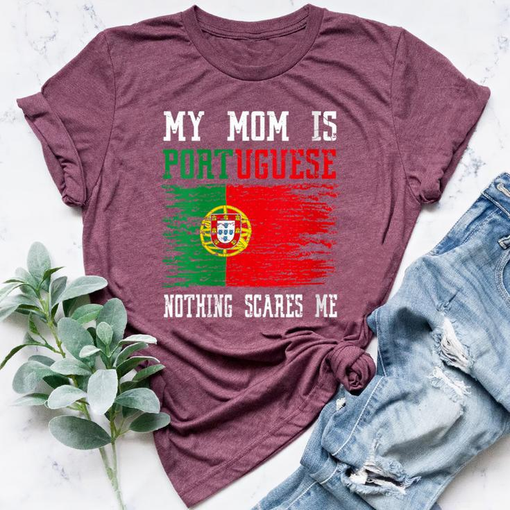 My Mom Is Portuguese Nothing Scares Me Vintage Portugal Flag Bella Canvas T-shirt