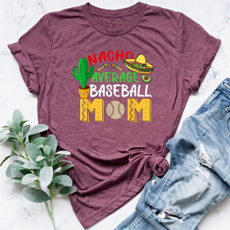 Nacho Average Mom Baseball Mexican Fiesta Cinco De Mayo Mama Bella Canvas T-shirt