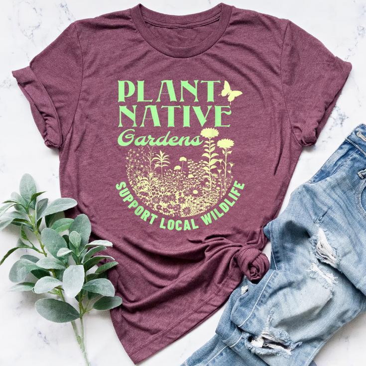 Plant Native Gardens Support Local Wildlife Gardening Bella Canvas T-shirt