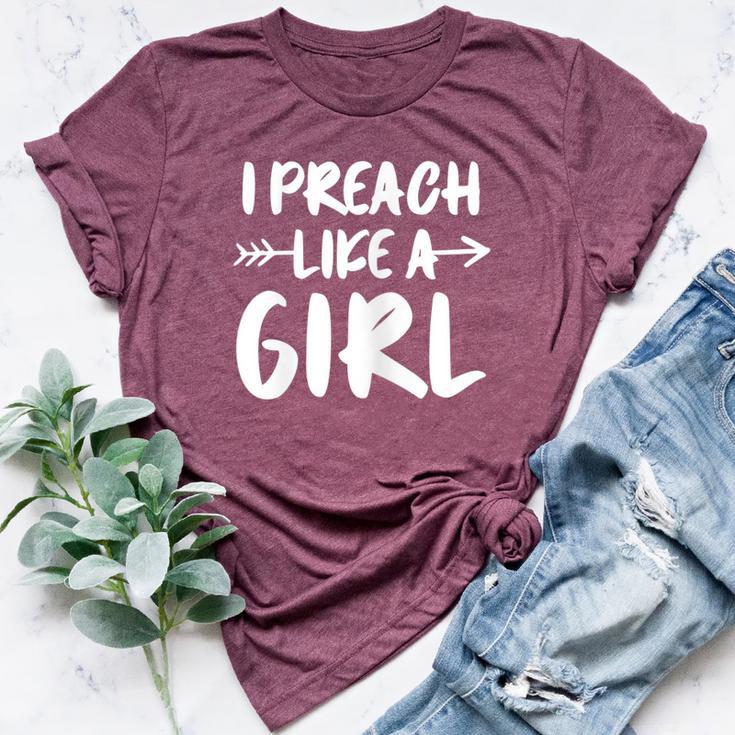 I Preach Like A Girl Female Pastor Christian Preacher Bella Canvas T-shirt