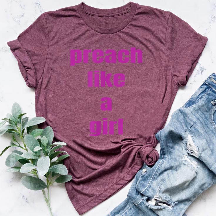 Preach Like A Girl PastorFor Woman Preacher Bella Canvas T-shirt