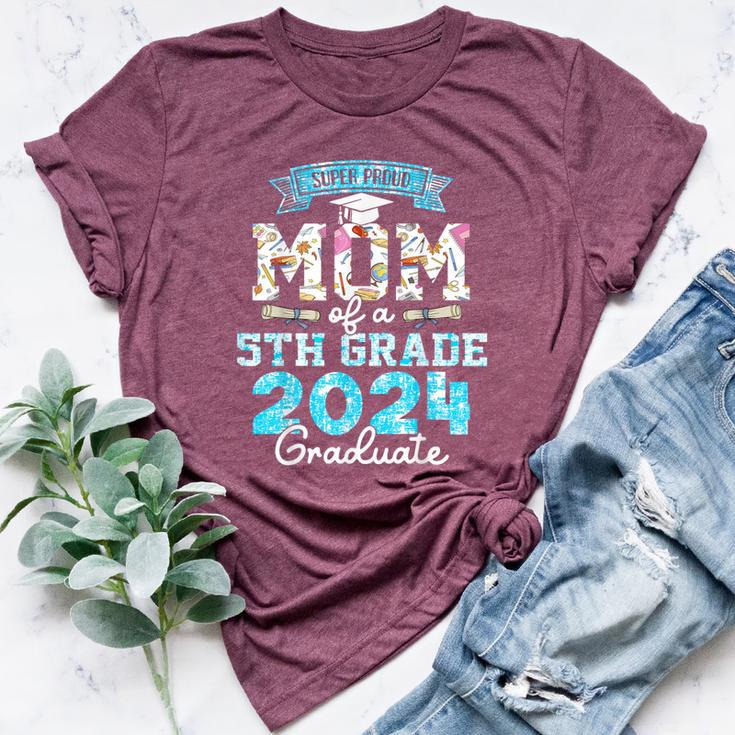 Proud Mom Of A Class Of 2024 5Th Grade Graduate Bella Canvas T-shirt