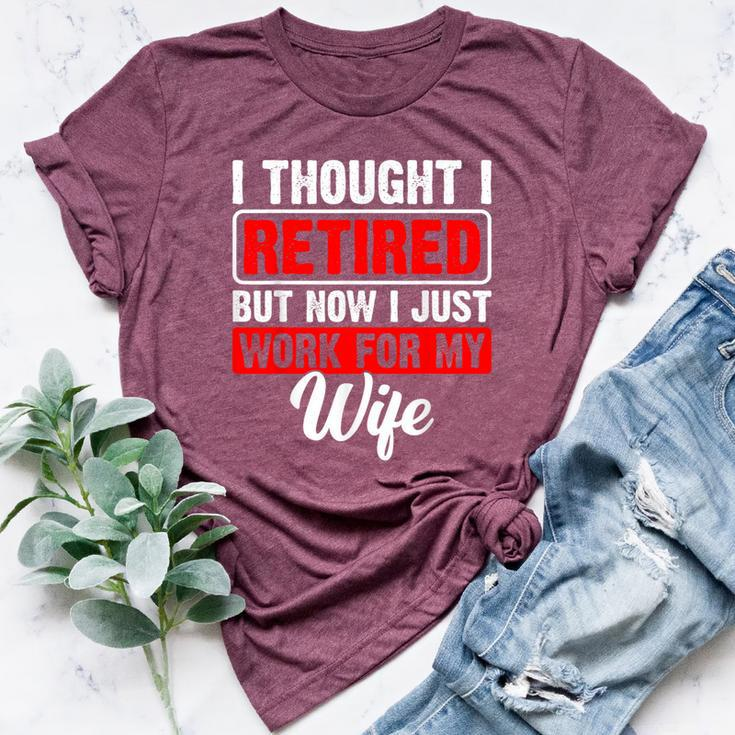 Retired 2024 Retirement Now I Only Work For My Wife Bella Canvas T-shirt