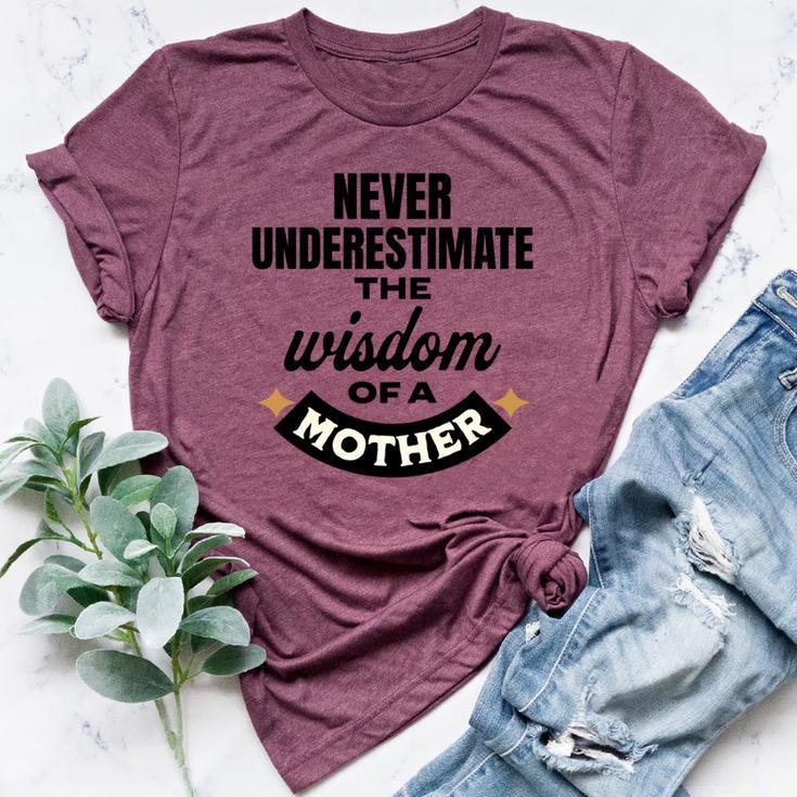 Never Underestimate The Wisdom Of A Mother Cute Bella Canvas T-shirt