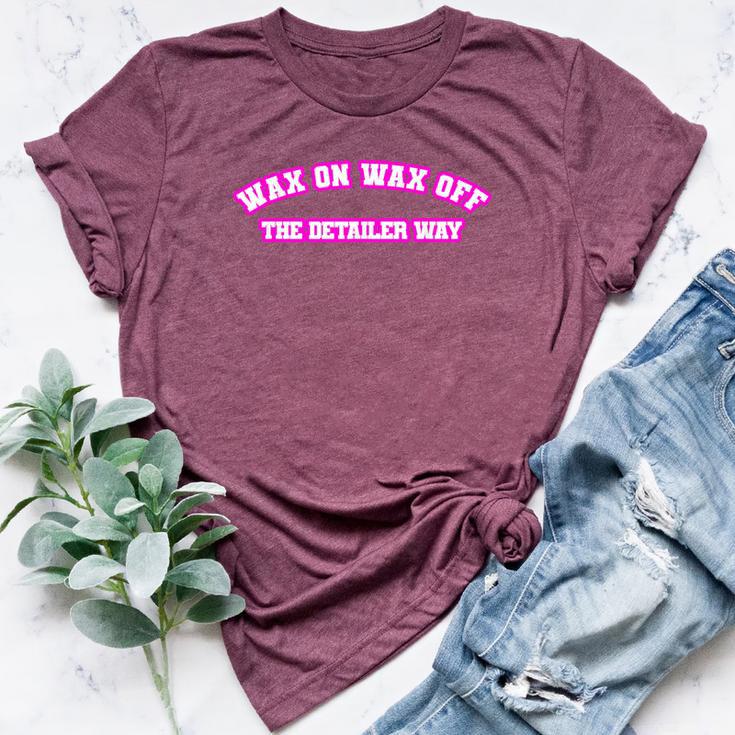 Wax On Wax Off The Detailer Way Women Bella Canvas T-shirt