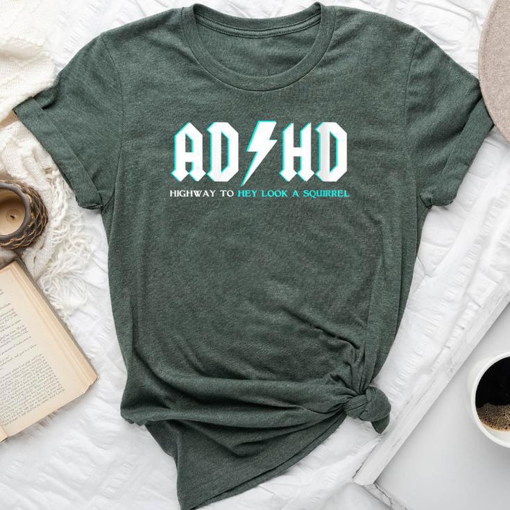 Adhd Highway To Hey Look A Squirrel Adhd Bella Canvas T-shirt