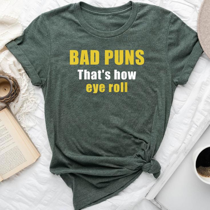 Bad Puns That's How Eye Roll Sarcastic Dad Joke Bella Canvas T-shirt