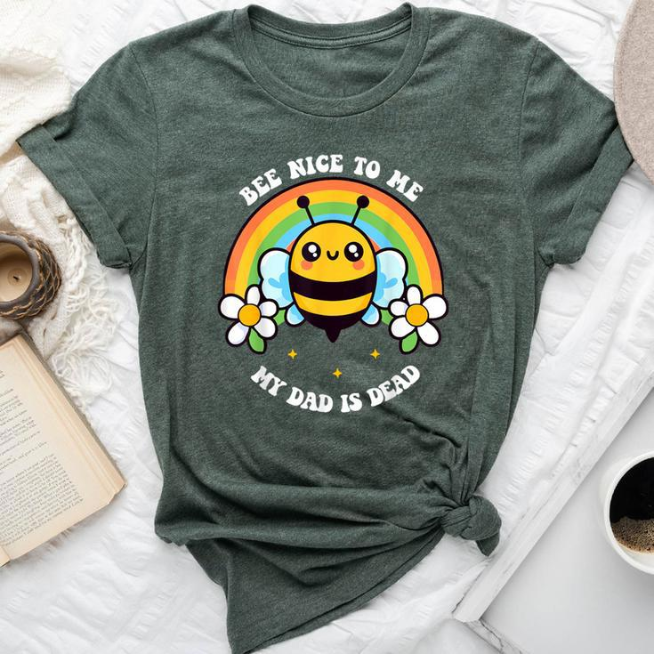 Bee Nice To Me My Dad Is Dead Bee Rainbow Bella Canvas T-shirt