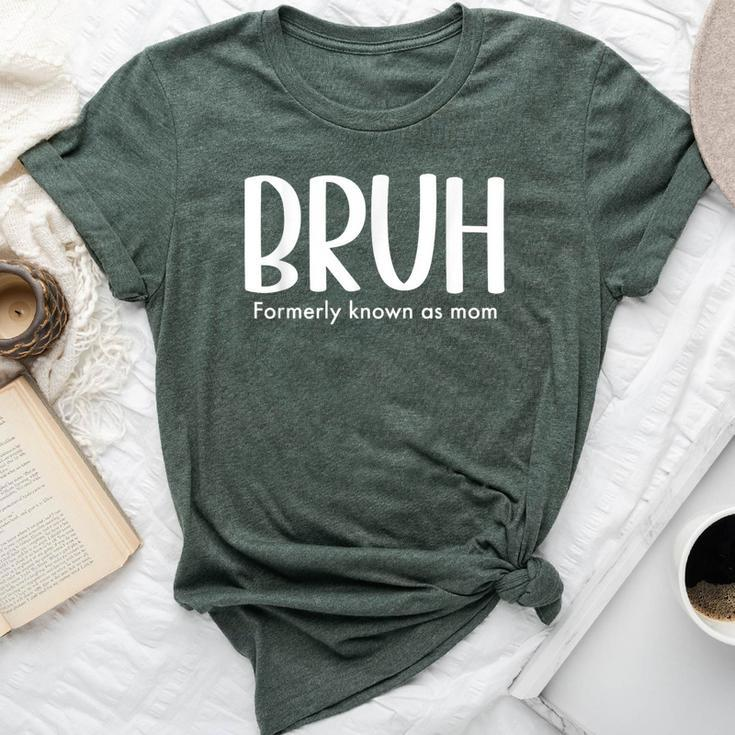 Bruh Formerly Known As Mom Mama For Mom Bella Canvas T-shirt